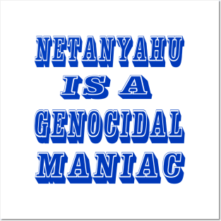 Netanyahu IS A Genocidal Maniac - Front Posters and Art